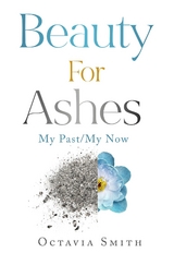 Beauty For Ashes -  Octavia Smith