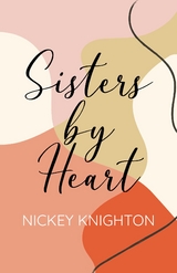 Sisters By Heart - Nickey Knighton