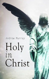 Holy in Christ - Andrew Murray