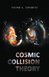 Cosmic Collision Theory -  Victor G. Lipshutz