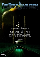 DIE TERRANAUTEN: MONUMENT DER TITANEN - Andreas Weiler