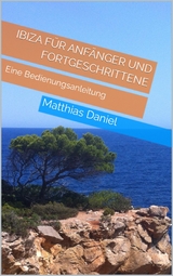 Ibiza für Anfänger und Fortgeschrittene - Matthias Daniel