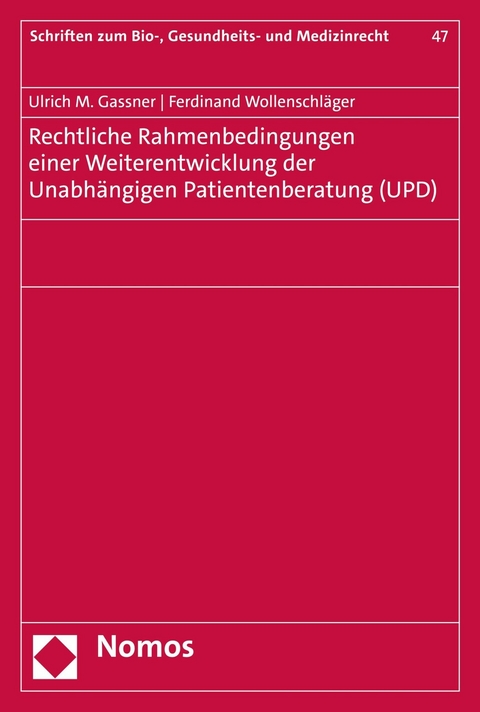 Rechtliche Rahmenbedingungen einer Weiterentwicklung der Unabhängigen Patientenberatung (UPD) - Ulrich M. Gassner, Ferdinand Wollenschläger