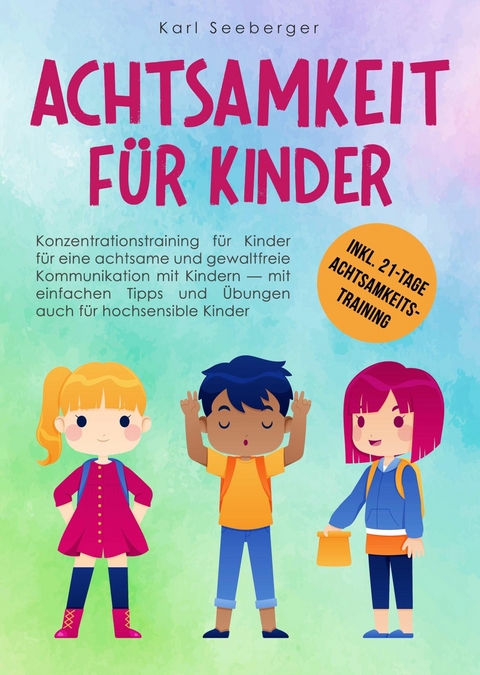 Achtsamkeit für Kinder - Karl Seeberger