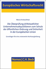 Die Überprüfung drittstaatlicher Unternehmensakquisitionen zum Schutz der öffentlichen Ordnung und Sicherheit in der Europäischen Union -  Marco Kretzschmar