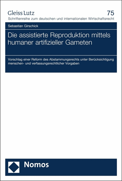 Die assistierte Reproduktion mittels humaner artifizieller Gameten -  Sebastian Girschick