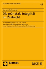 Die pränatale Integrität im Zivilrecht -  Marlene Kellendorfer