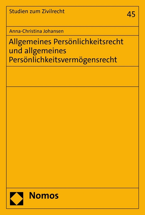 Allgemeines Persönlichkeitsrecht und allgemeines Persönlichkeitsvermögensrecht -  Anna-Christina Johansen
