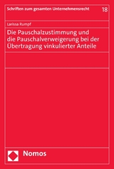 Die Pauschalzustimmung und die Pauschalverweigerung bei der Übertragung vinkulierter Anteile -  Larissa Rumpf