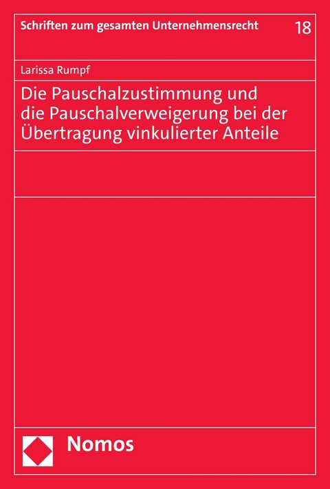 Die Pauschalzustimmung und die Pauschalverweigerung bei der Übertragung vinkulierter Anteile -  Larissa Rumpf