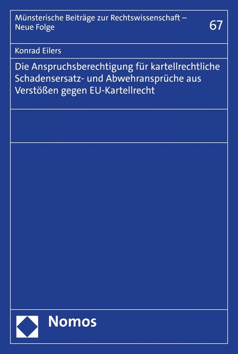 Die Anspruchsberechtigung für kartellrechtliche Schadensersatz- und Abwehransprüche aus Verstößen gegen EU-Kartellrecht -  Konrad Eilers