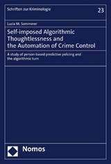 Self-imposed Algorithmic Thoughtlessness and the Automation of Crime Control - Lucia M. Sommerer