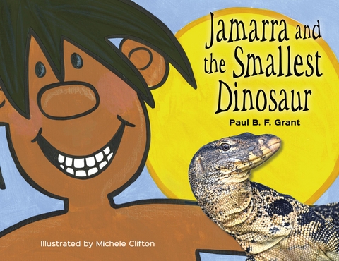 Jamarra and the Smallest Dinosaur - Paul B.F. Grant