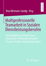 Multiprofessionelle Teamarbeit in Sozialen Dienstleistungsberufen - 