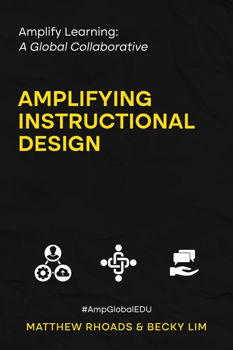 Amplify Learning: A Global Collaborative - Amplifying Instructional Design - Matthew Rhoads, Becky Lim