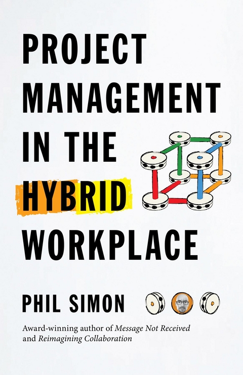 Project Management in the Hybrid Workplace -  Phil Simon