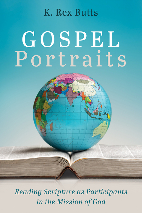 Gospel Portraits -  K. Rex Butts