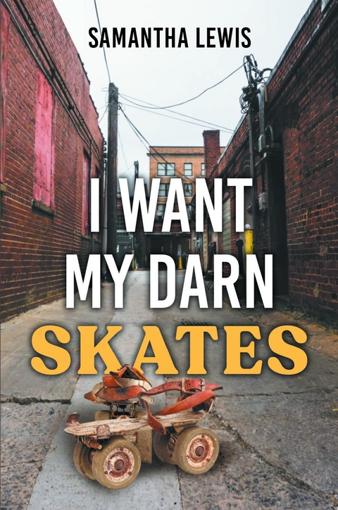 I Want My Darn Skates -  Samantha Lewis