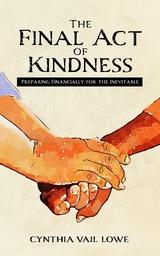Final Act of Kindness -  Cynthia Vail Lowe