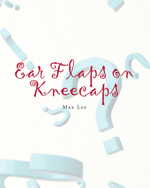 Ear Flaps on Kneecaps - Max Lee