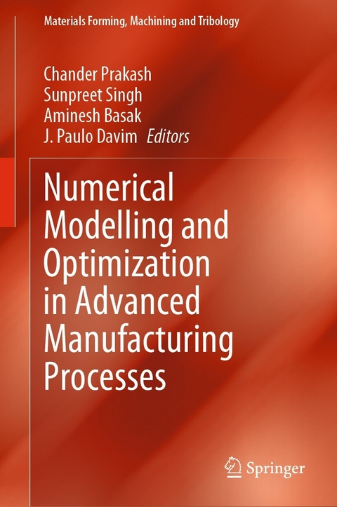 Numerical Modelling and Optimization in Advanced Manufacturing Processes - 