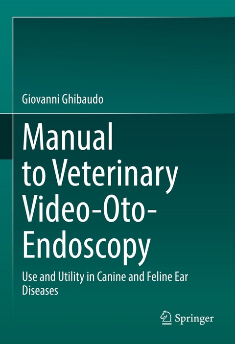 Manual to Veterinary Video-Oto-Endoscopy -  Giovanni Ghibaudo