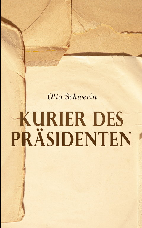 Kurier des Präsidenten - Otto Schwerin