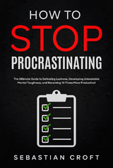 How to Stop Procrastinating - Sebastian Croft