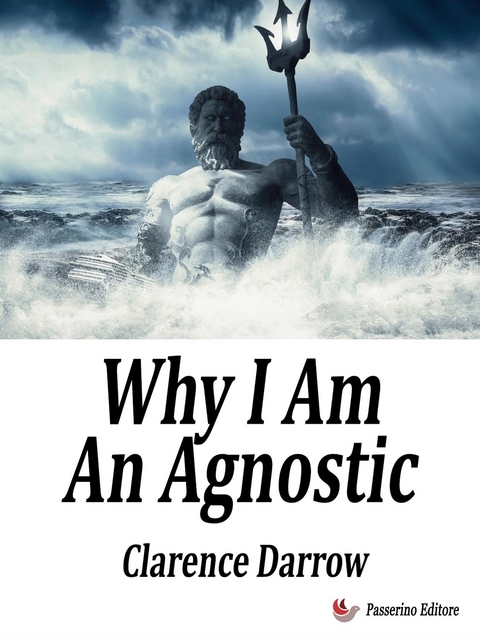 Why I Am An Agnostic - Clarence Darrow