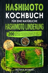 Hashimoto Kochbuch für eine natürliche Hashimoto Linderung - Victoria Neumann