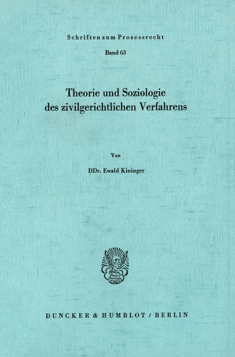 Theorie und Soziologie des zivilgerichtlichen Verfahrens. -  Ewald Kininger