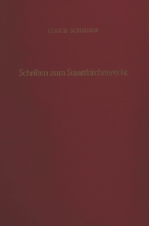 Schriften zum Staatskirchenrecht. -  Ulrich Scheuner