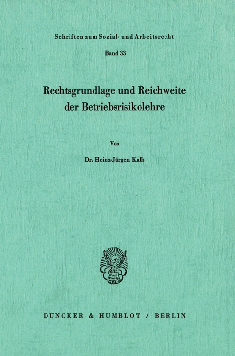 Rechtsgrundlage und Reichweite der Betriebsrisikolehre. -  Heinz-Jürgen Kalb