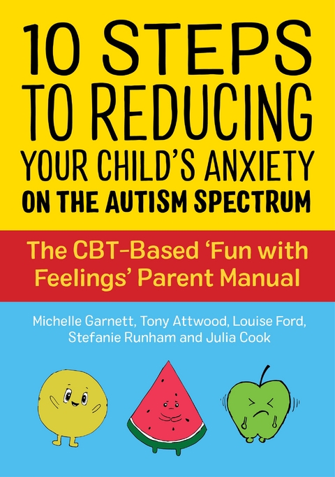 10 Steps to Reducing Your Child''s Anxiety on the Autism Spectrum -  Dr Anthony Attwood,  Julia Cook,  Louise Ford,  Michelle Garnett,  Stefanie Runham