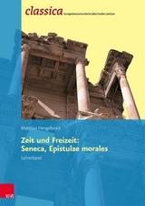 Zeit und Freizeit: Seneca, Epistulae morales - Lehrerband -  Matthias Hengelbrock