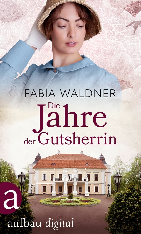 Die Jahre der Gutsherrin -  Fabia Waldner