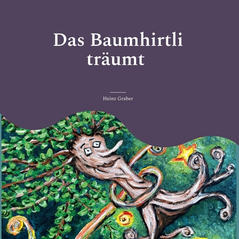 Das Baumhirtli träumt - Heinz Graber