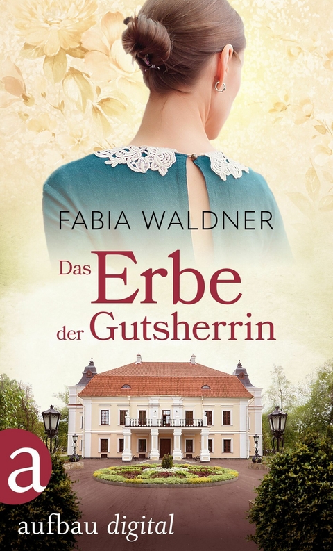 Das Erbe der Gutsherrin -  Fabia Waldner