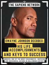 Dwayne Johnson Decoded: His Life, Accomplishments And Keys To Success - The Sapiens Network