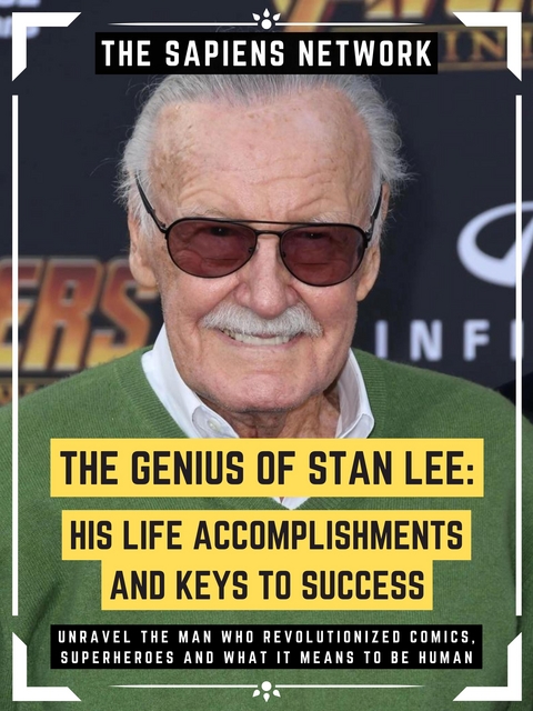 The Genius Of Stan Lee: His Life, Accomplishments And Keys To Success - The Sapiens Network