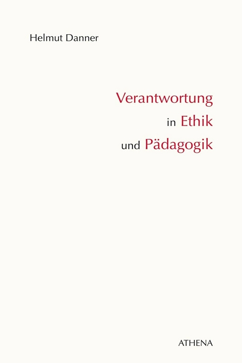 Verantwortung in Ethik und Pädagogik - Helmut Danner