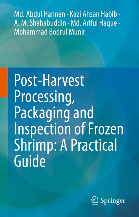 Post-Harvest Processing, Packaging and Inspection of Frozen Shrimp: A Practical Guide -  Kazi Ahsan Habib,  Md. Abdul Hannan,  Md. Ariful Haque,  Mohammad Bodrul Munir,  A. M. Shahabuddin