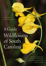 A Guide to the Wildflowers of South Carolina - Patrick D. McMillan, Richard Dwight Porcher, Douglas A. Rayner, David B. White