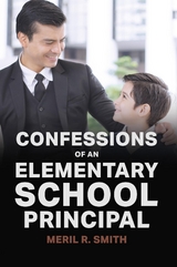 Confessions of an Elementary School Principal - Meril R Smith