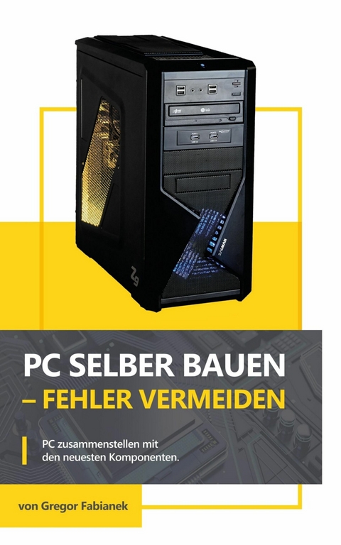 PC selber bauen - Fehler vermeiden - Gregor Fabianek