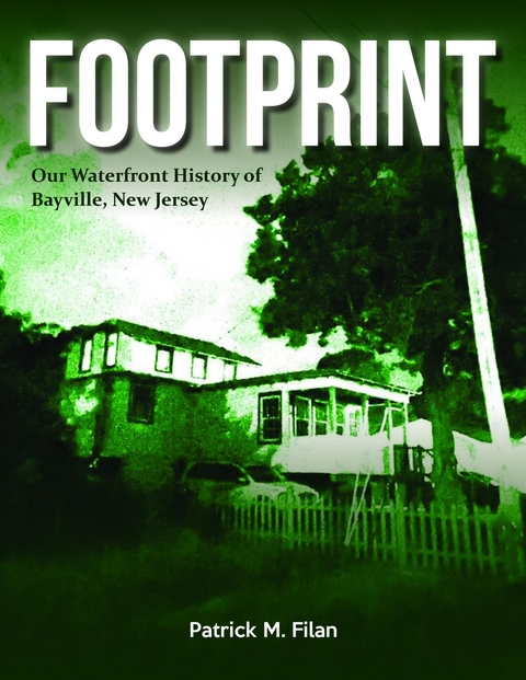 FOOTPRINT Our Waterfront History of Bayville, New Jersey - Patrick M. Filan