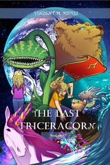 Last Triceracorn (Book One) -  Vincent M. Miceli