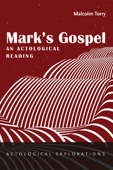 Mark's Gospel: An Actological Reading -  Malcolm Torry