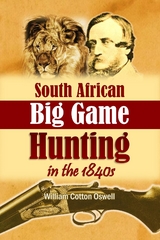 South African Big Game Hunting in the 1840s -  William Cotton Oswell