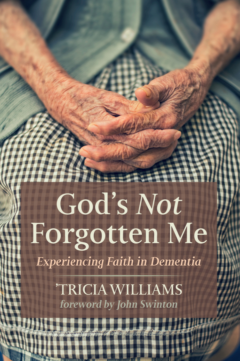 God’s Not Forgotten Me - 'Tricia Williams